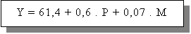 Zone de Texte: Y = 61,4 + 0,6 . P + 0,07 . M

